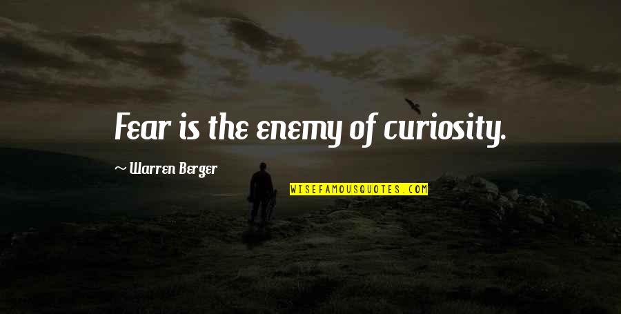 Lontar Quotes By Warren Berger: Fear is the enemy of curiosity. Lontar Quotes By Warren Berger: Fear is the enemy of curiosity.