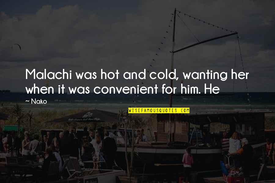 Loodgieter Gent Quotes By Nako: Malachi was hot and cold, wanting her when