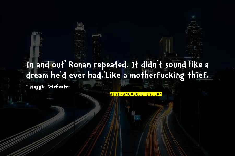 Looduse Petus Quotes By Maggie Stiefvater: In and out' Ronan repeated. It didn't sound