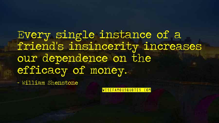 Looduse Petus Quotes By William Shenstone: Every single instance of a friend's insincerity increases
