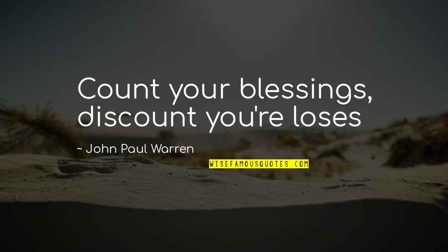 Loofah Squash Quotes By John Paul Warren: Count your blessings, discount you're loses Loofah Squash Quotes By John Paul Warren: Count your blessings, discount you're loses