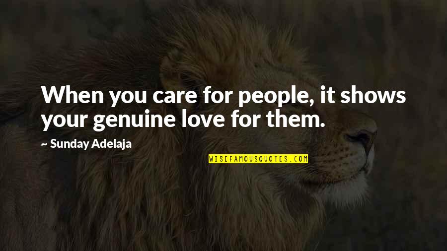 Loog Quotes By Sunday Adelaja: When you care for people, it shows your