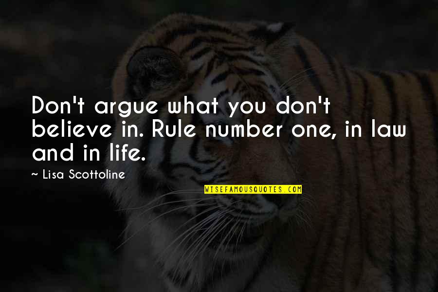 Loogie Quotes By Lisa Scottoline: Don't argue what you don't believe in. Rule