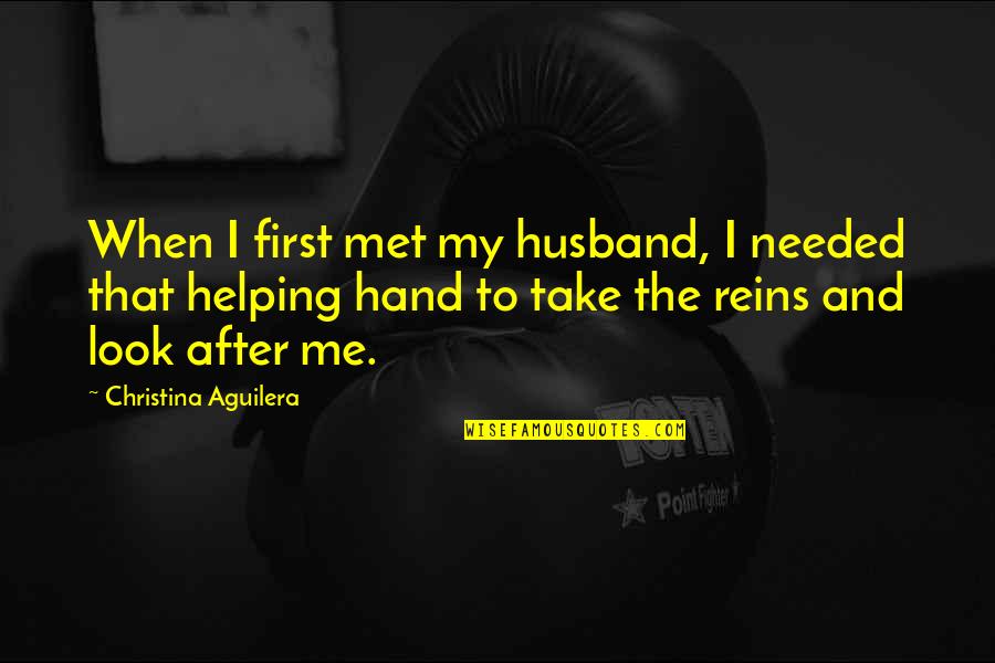 Look After Each Other Quotes By Christina Aguilera: When I first met my husband, I needed