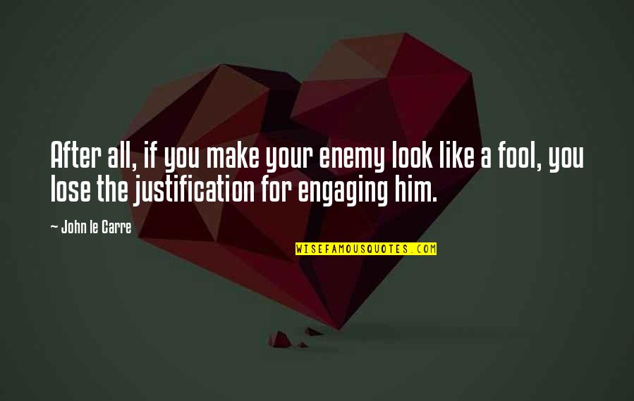 Look After Him Quotes By John Le Carre: After all, if you make your enemy look