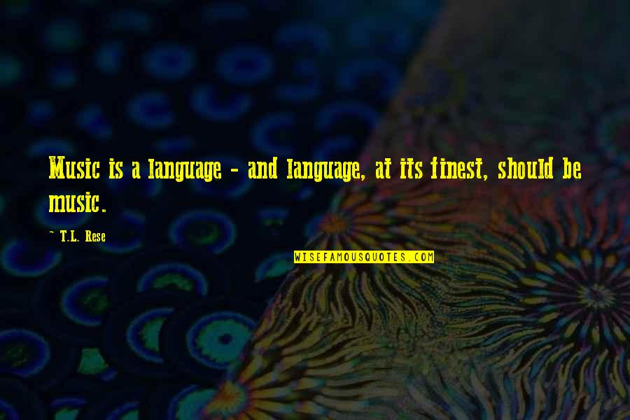 Look After Him Quotes By T.L. Rese: Music is a language - and language, at