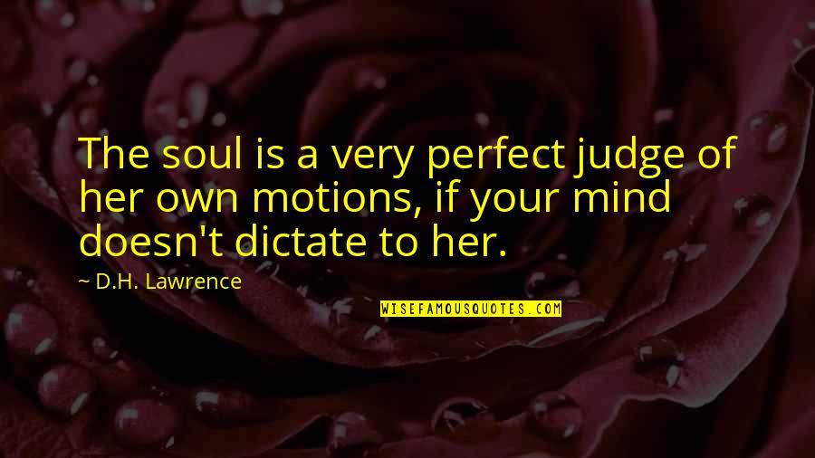 Look After Others Quotes By D.H. Lawrence: The soul is a very perfect judge of