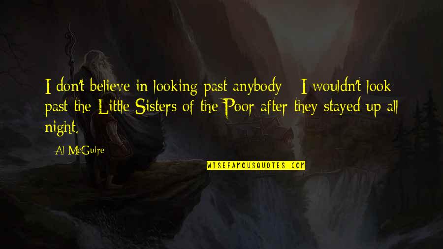 Look After Quotes By Al McGuire: I don't believe in looking past anybody -