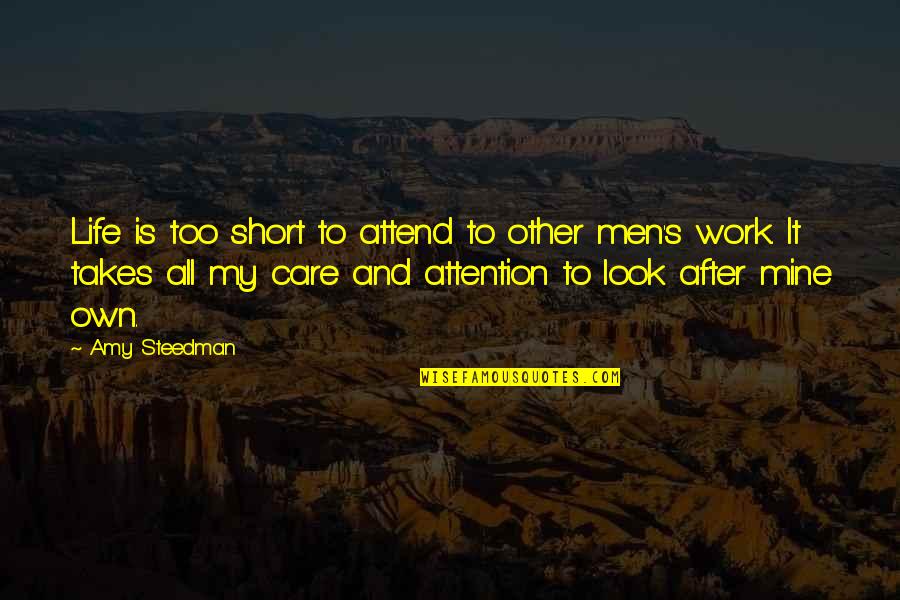 Look After Quotes By Amy Steedman: Life is too short to attend to other