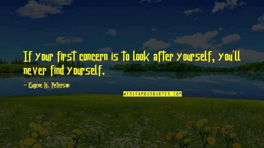 Look After You First Quotes By Eugene H. Peterson: If your first concern is to look after