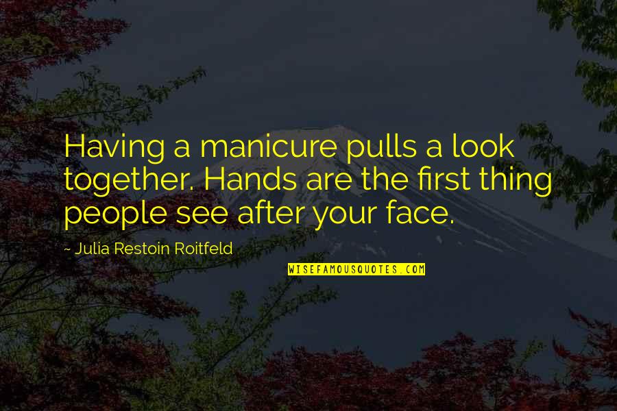 Look After You First Quotes By Julia Restoin Roitfeld: Having a manicure pulls a look together. Hands