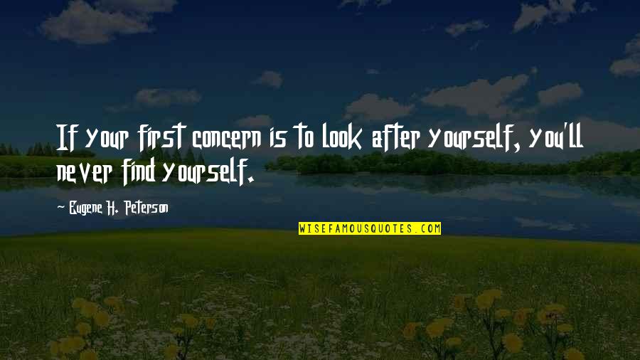 Look After You Quotes By Eugene H. Peterson: If your first concern is to look after