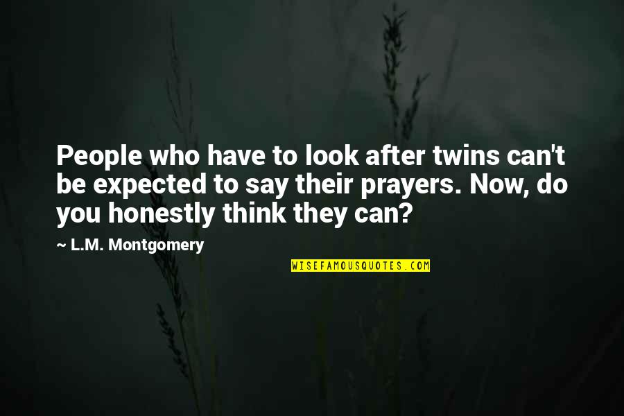 Look After You Quotes By L.M. Montgomery: People who have to look after twins can't