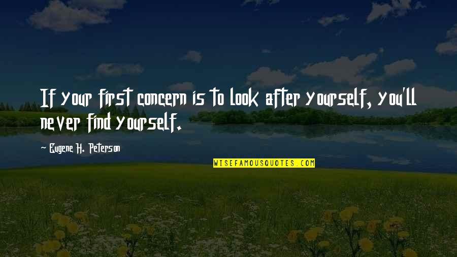 Look After Yourself First Quotes By Eugene H. Peterson: If your first concern is to look after