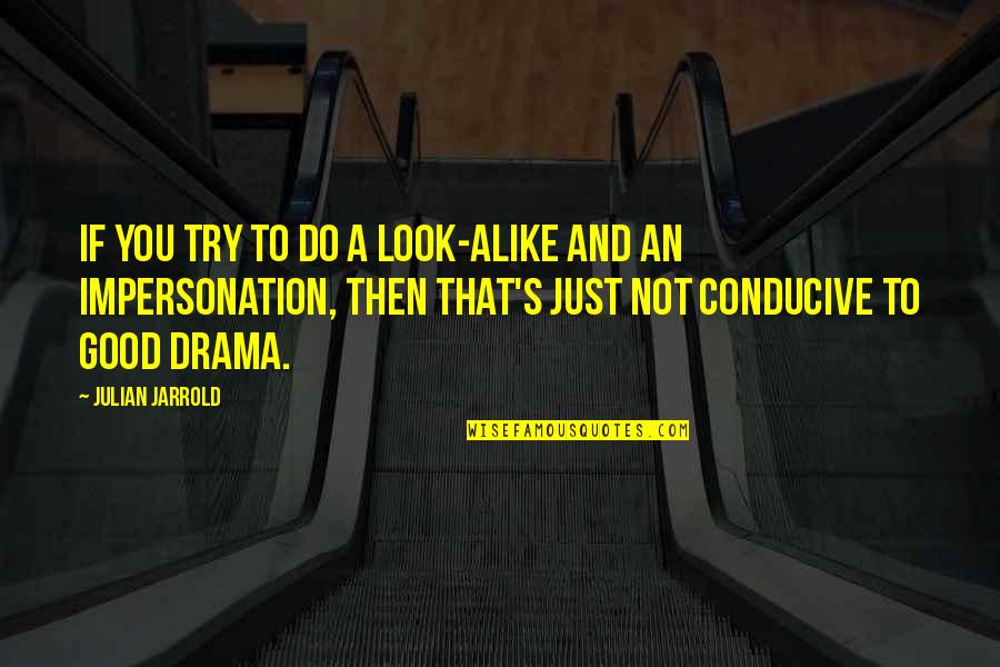 Look Alike Quotes By Julian Jarrold: If you try to do a look-alike and