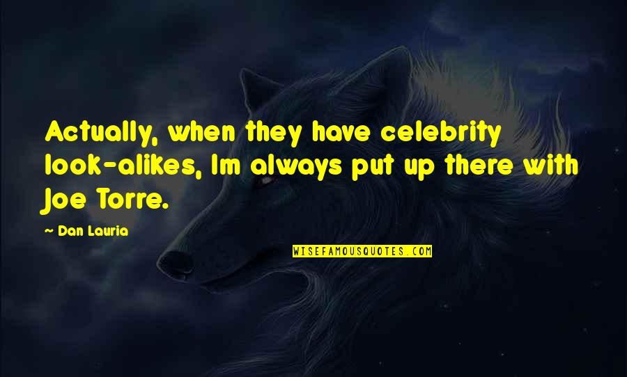 Look Alikes Quotes By Dan Lauria: Actually, when they have celebrity look-alikes, Im always