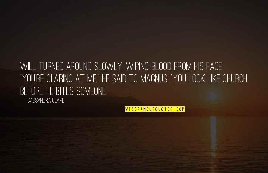 Look Around You Quotes By Cassandra Clare: Will turned around slowly, wiping blood from his Look Around You Quotes By Cassandra Clare: Will turned around slowly, wiping blood from his