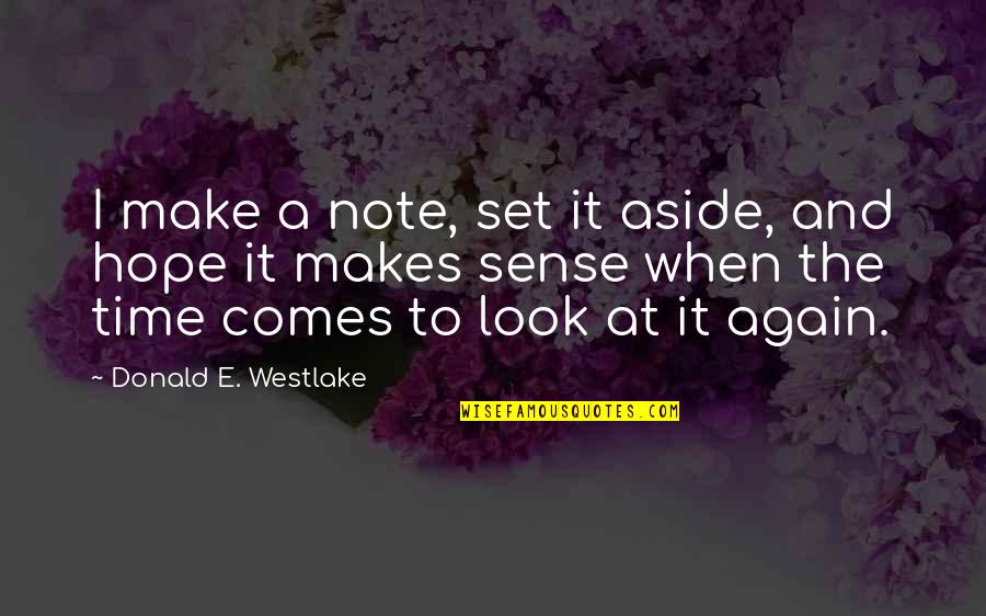 Look Aside Quotes By Donald E. Westlake: I make a note, set it aside, and