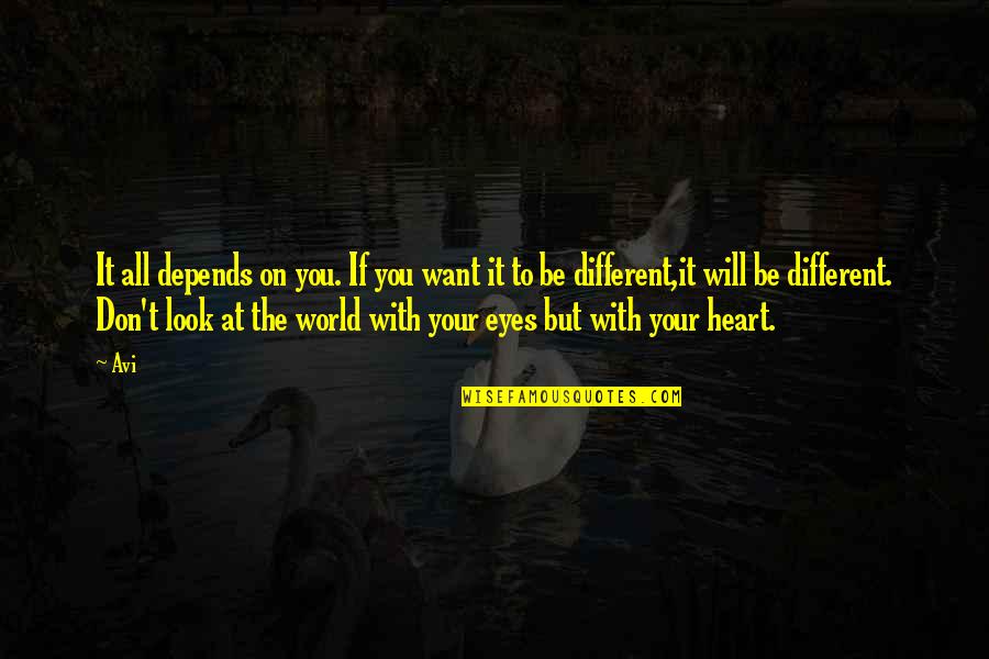 Look At Eyes Quotes By Avi: It all depends on you. If you want Look At Eyes Quotes By Avi: It all depends on you. If you want