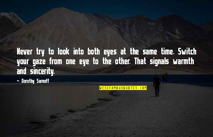 Look At Eyes Quotes By Dorothy Sarnoff: Never try to look into both eyes at Look At Eyes Quotes By Dorothy Sarnoff: Never try to look into both eyes at
