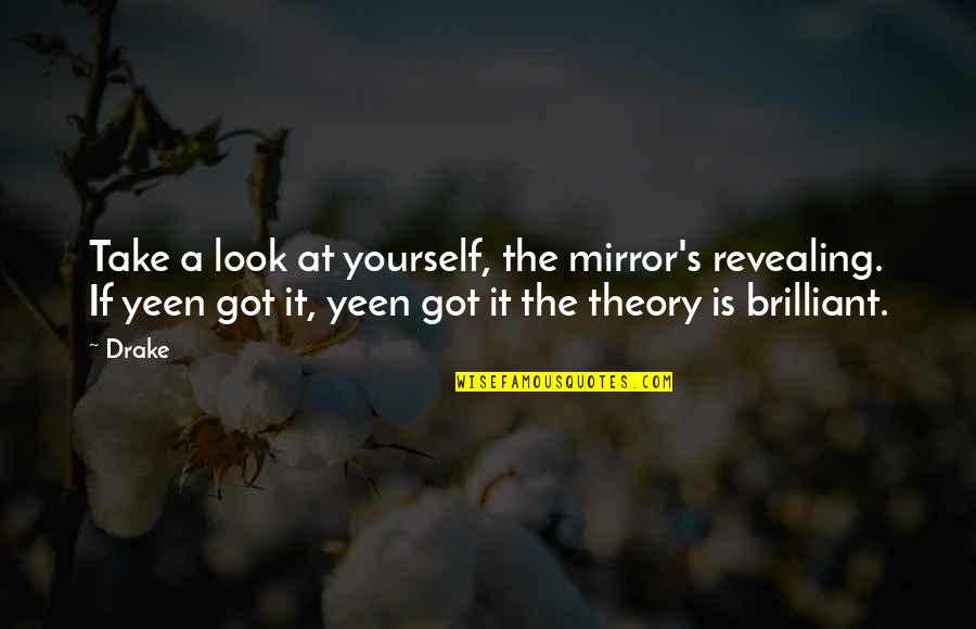 Look At Mirror Quotes By Drake: Take a look at yourself, the mirror's revealing.