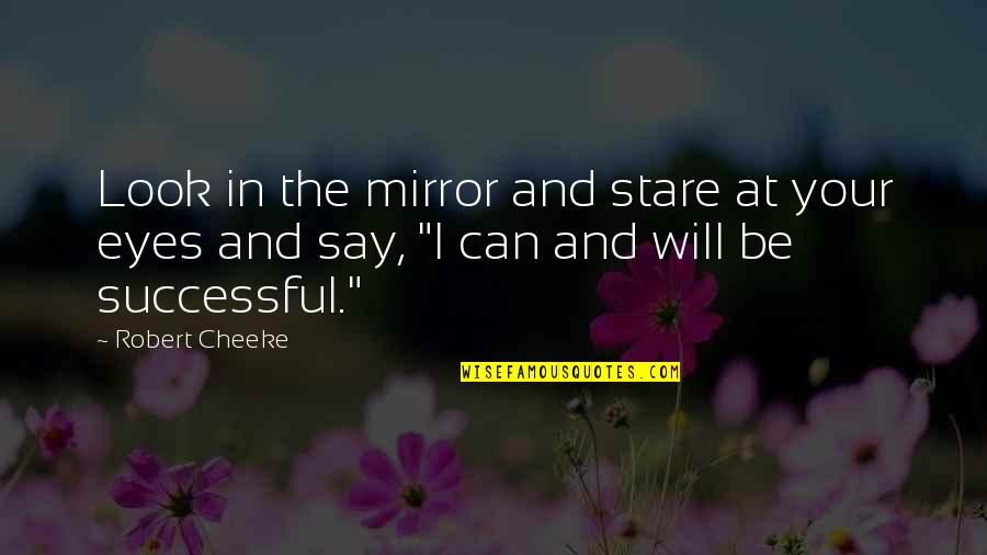 Look At Mirror Quotes By Robert Cheeke: Look in the mirror and stare at your