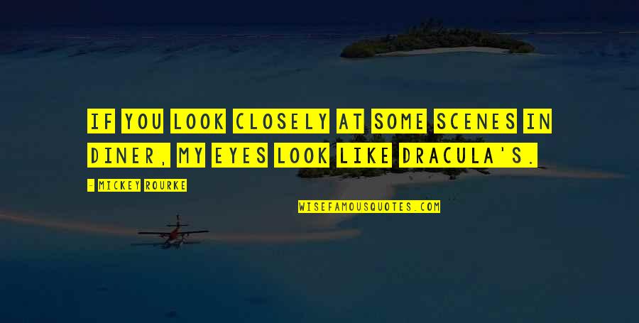 Look At My Eyes Quotes By Mickey Rourke: If you look closely at some scenes in