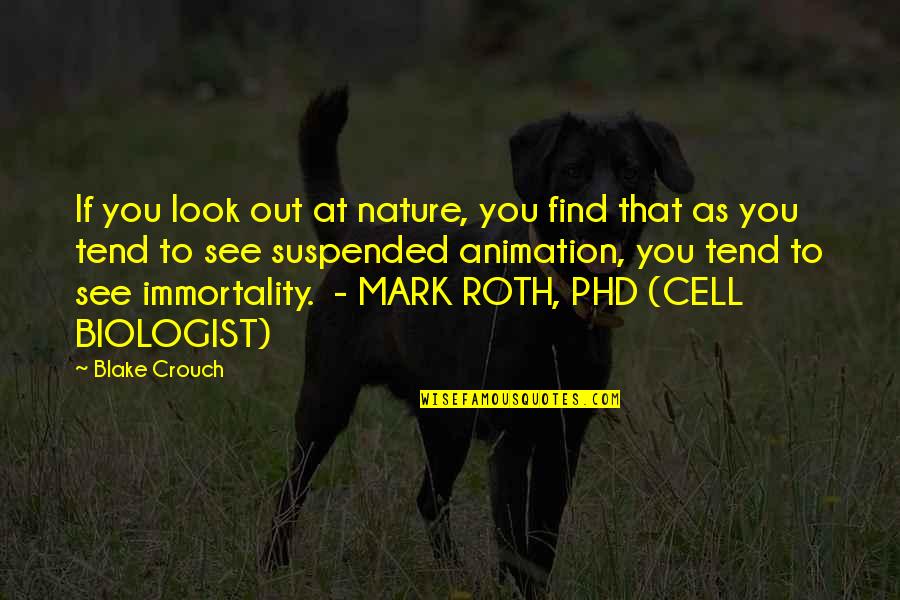 Look At Nature Quotes By Blake Crouch: If you look out at nature, you find