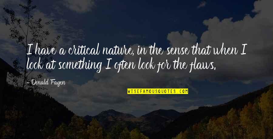 Look At Nature Quotes By Donald Fagen: I have a critical nature, in the sense