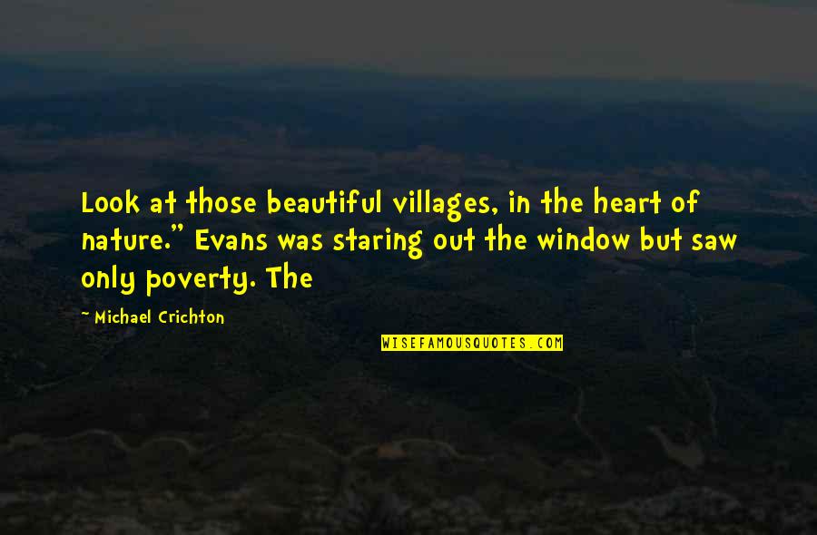 Look At Nature Quotes By Michael Crichton: Look at those beautiful villages, in the heart