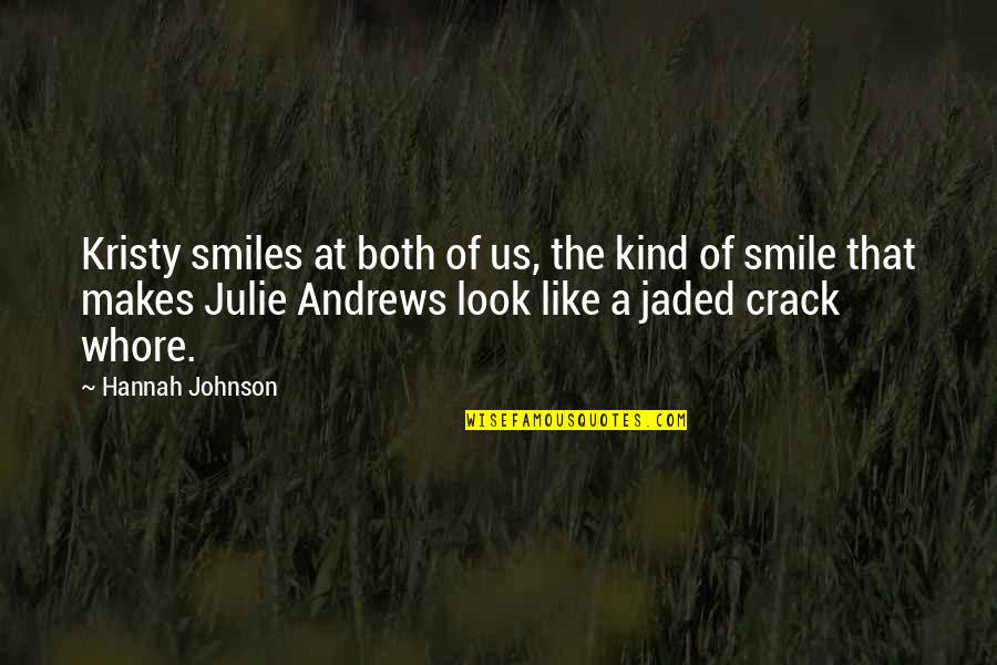 Look At That Smile Quotes By Hannah Johnson: Kristy smiles at both of us, the kind