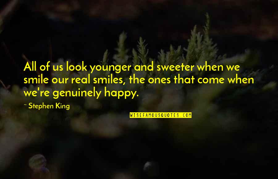 Look At That Smile Quotes By Stephen King: All of us look younger and sweeter when
