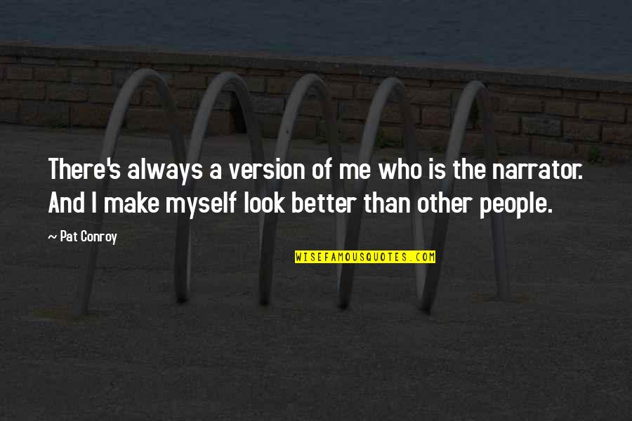 Look At The Blue Sky Quotes By Pat Conroy: There's always a version of me who is