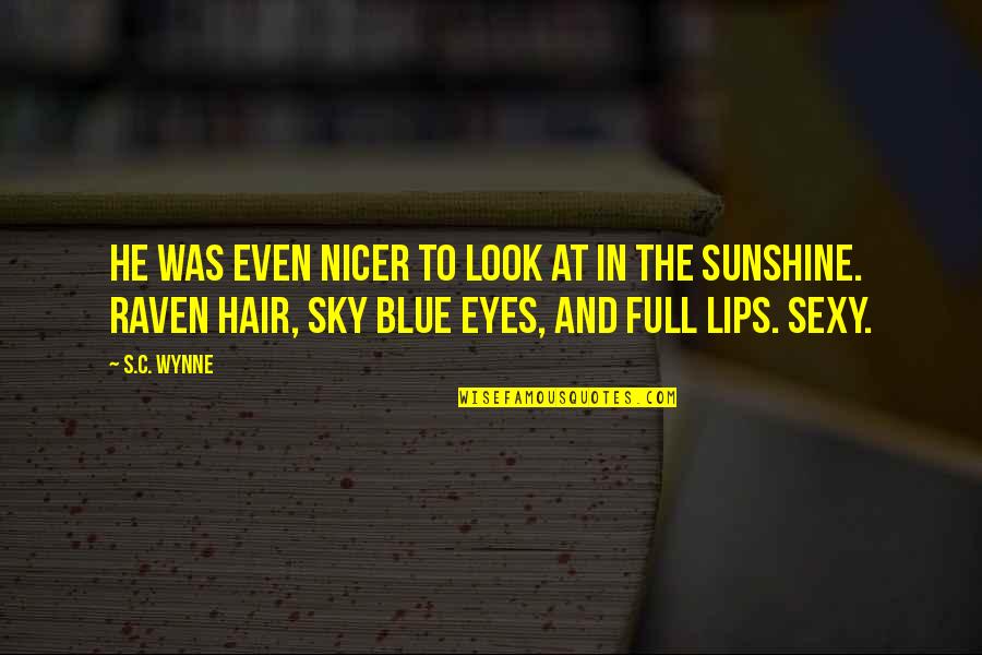 Look At The Blue Sky Quotes By S.C. Wynne: He was even nicer to look at in