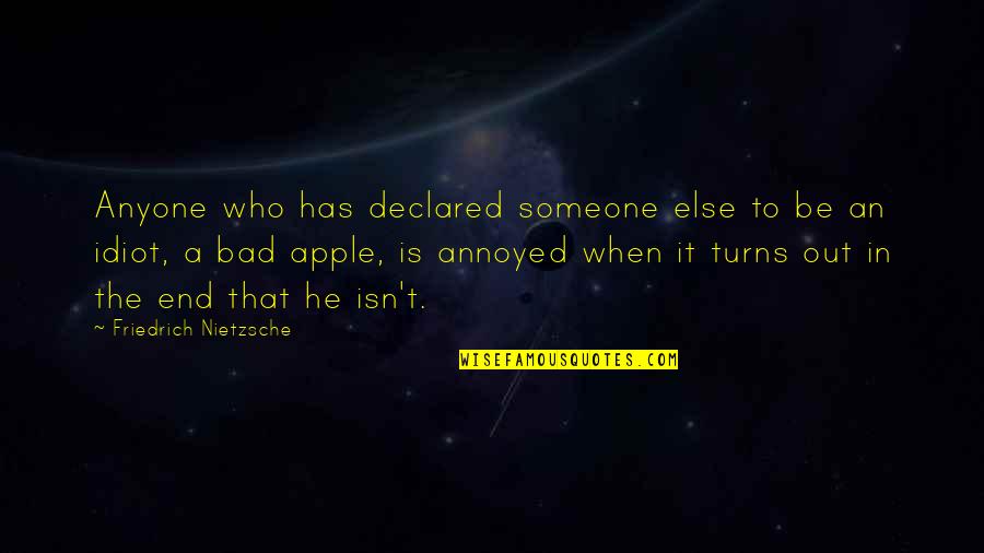 Look At The Positive Side Of Things Quotes By Friedrich Nietzsche: Anyone who has declared someone else to be