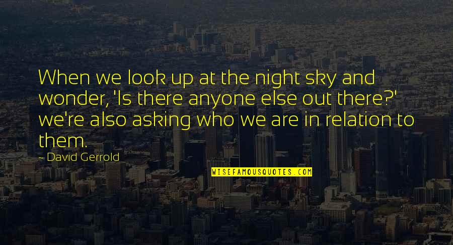 Look At The Sky Quotes By David Gerrold: When we look up at the night sky