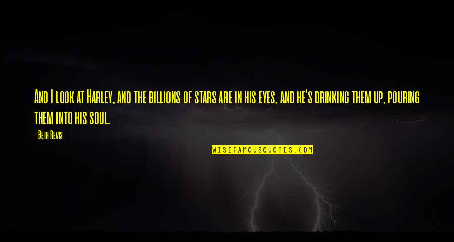 Look At The Stars Quotes By Beth Revis: And I look at Harley, and the billions Look At The Stars Quotes By Beth Revis: And I look at Harley, and the billions