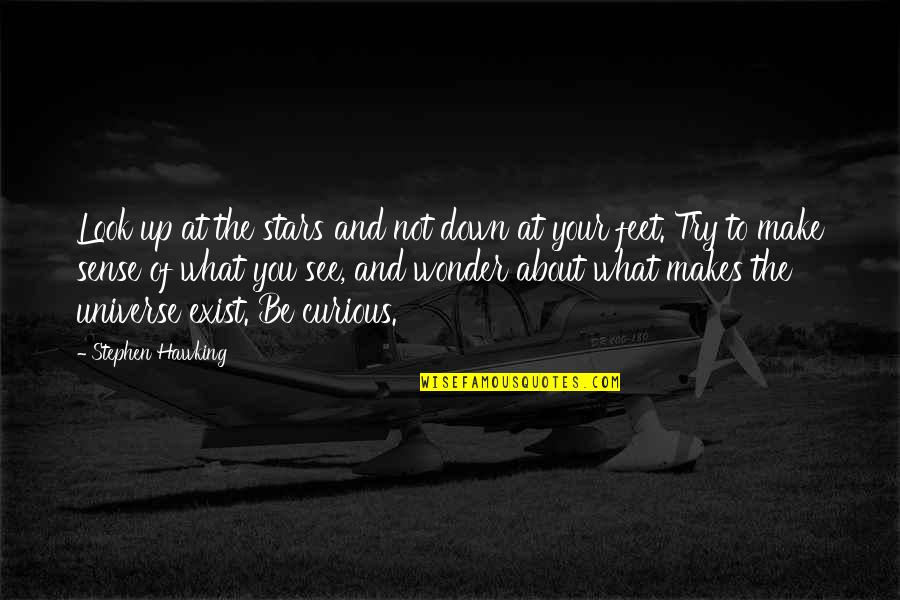Look At The Stars Quotes By Stephen Hawking: Look up at the stars and not down Look At The Stars Quotes By Stephen Hawking: Look up at the stars and not down
