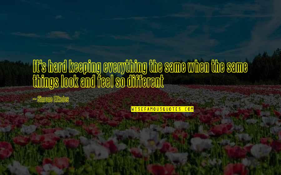 Look At Things Different Quotes By Simone Elkeles: It's hard keeping everything the same when the