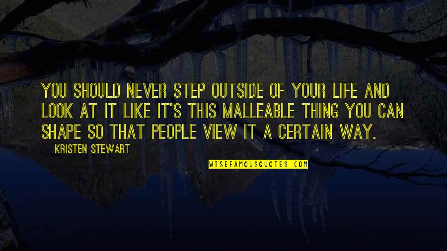 Look At Your Life Quotes By Kristen Stewart: You should never step outside of your life Look At Your Life Quotes By Kristen Stewart: You should never step outside of your life