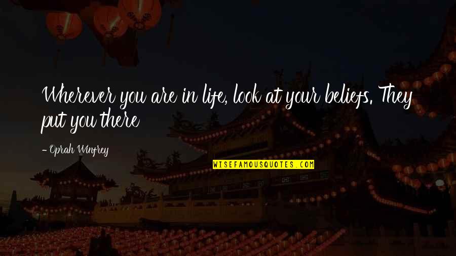 Look At Your Life Quotes By Oprah Winfrey: Wherever you are in life, look at your