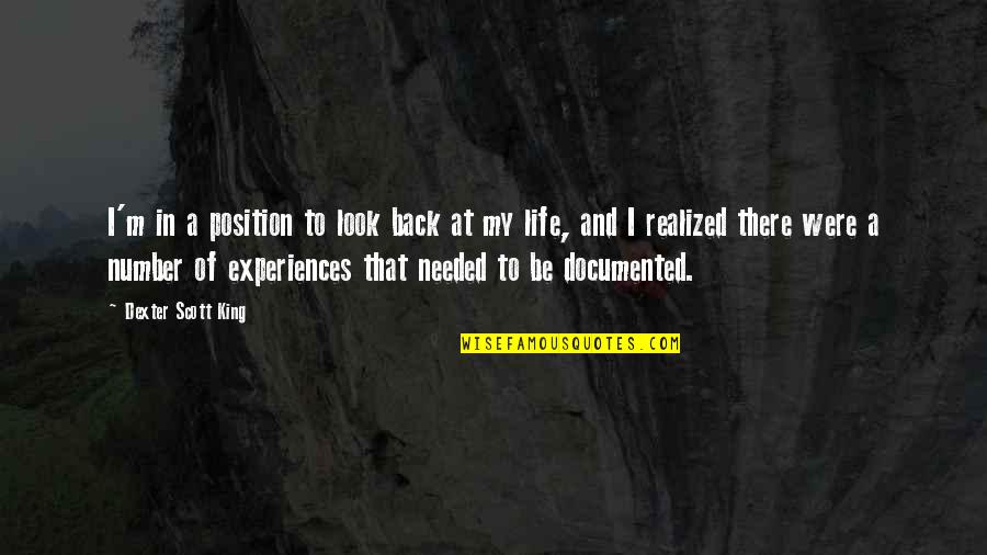 Look Back At Life Quotes By Dexter Scott King: I'm in a position to look back at