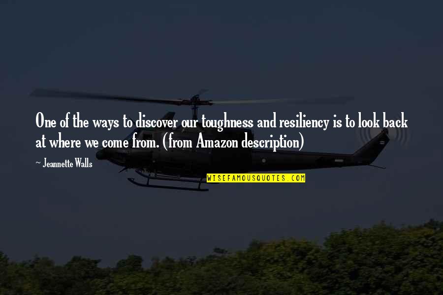 Look Back At Life Quotes By Jeannette Walls: One of the ways to discover our toughness