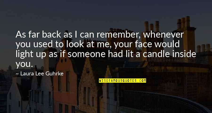 Look Back At Me Quotes By Laura Lee Guhrke: As far back as I can remember, whenever