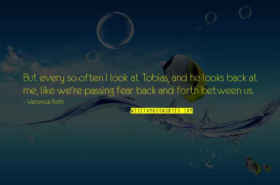 Look Back At Me Quotes By Veronica Roth: But every so often I look at Tobias,