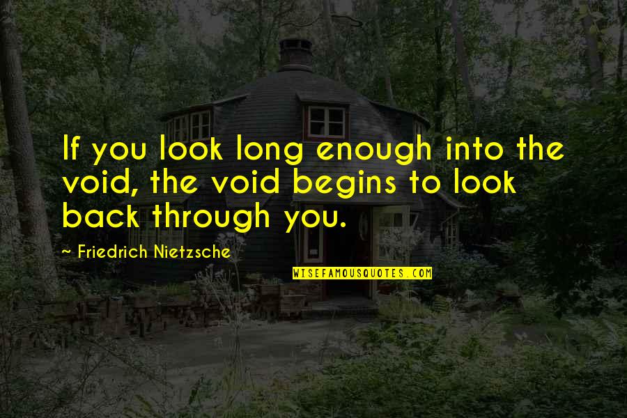 Look Back Positive Quotes By Friedrich Nietzsche: If you look long enough into the void, Look Back Positive Quotes By Friedrich Nietzsche: If you look long enough into the void,