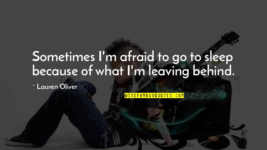 Look Back Quotes And Quotes By Lauren Oliver: Sometimes I'm afraid to go to sleep because