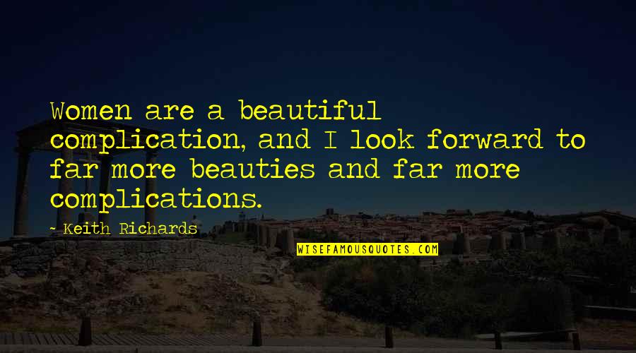 Look Beautiful Quotes By Keith Richards: Women are a beautiful complication, and I look Look Beautiful Quotes By Keith Richards: Women are a beautiful complication, and I look