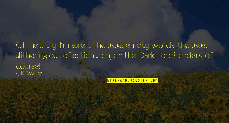 Look Beyond What You Look Quotes By J.K. Rowling: Oh, he'll try, I'm sure ... The usual
