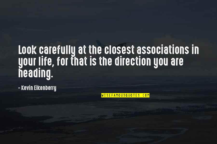 Look Carefully Quotes By Kevin Eikenberry: Look carefully at the closest associations in your